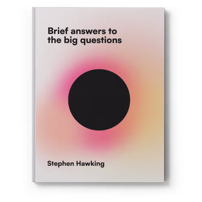Brief answers to the big questions — Stephen Hawking